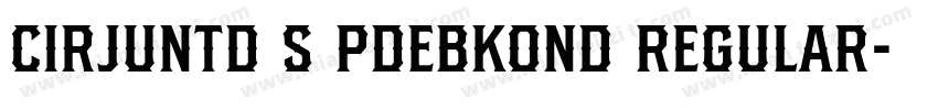 cirJUNTD S PDebKond Regular字体转换
